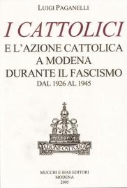 I cattolici e l'Azione cattolica a Modena durante il fascismo 